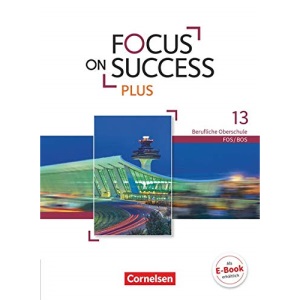 Focus on Success PLUS B2/C1: 13. Jahrgangsstufe - Schülerbuch: Berufliche Oberschule: FOS/BOS