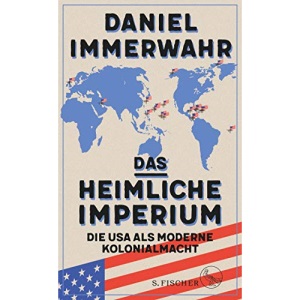 Das heimliche Imperium: Die USA als moderne Kolonialmacht