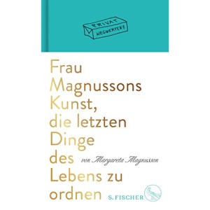 Frau Magnussons Kunst, die letzten Dinge des Lebens zu ordnen