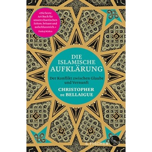 Die islamische Aufklärung: Der Konflikt zwischen Glaube und Vernunft