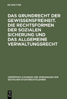Das Grundrecht Der Gewissensfreiheit. Die Rechtsformen Der Sozialen Sicherung Und Das Allgemeine Verwaltungsrecht