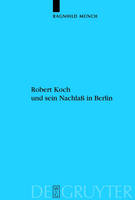 Robert Koch und sein Nachlaß in Berlin