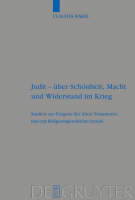 Judit – über Schönheit, Macht und Widerstand im Krieg