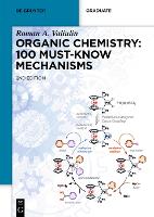 Organic Chemistry: 100 Must-Know Mechanisms