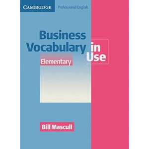 Business Vocabulary in Use - Elementary to Pre-intermediate: Edition with answers and CD-ROM. Second Edition