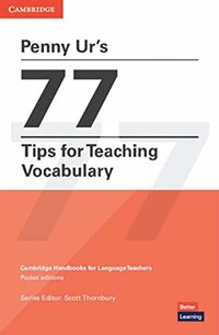 Penny Ur's 77 Tips for Teaching Vocabulary: Paperback