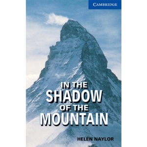 Cambridge English Readers. In the Shadow of the Mountain.: Level 5, 2.800 Wörter