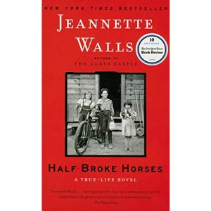 Half Broke Horses: A True-Life Novel