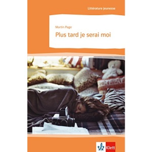 Plus tard je serai moi: Französische Lektüre für das 4. Lernjahr. Originaltext mit Annotationen