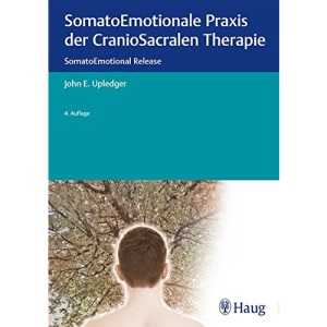 SomatoEmotionale Praxis der CranioSacralen Therapie: SomatoEmotional Release