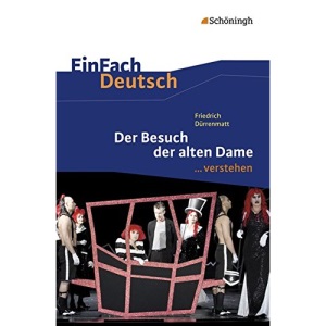 Der Besuch der alten Dame. EinFach Deutsch ...verstehen: Friedrich Dürrenmatt: Der Besuch der alten Dame: Gymnasiale Oberstufe