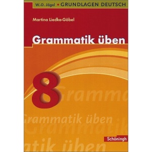 Grundlagen Deutsch. Grammatik üben. 8. Schuljahr.