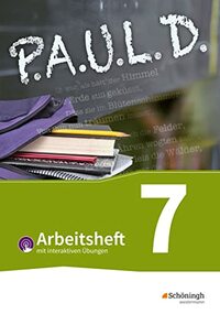 P.A.U.L. D. (Paul) 7. Arbeitsheft mit interaktiven Übungen. Für Gymnasien und Gesamtschulen - Bisherige Ausgabe: Persönliches Arbeits- und Lesebuch Deutsch
