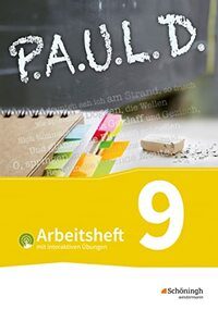 P.A.U.L. D. (Paul) 9. Arbeitsheft mit interaktiven Übungen. Für Gymnasien und Gesamtschulen - Bisherige Ausgabe: Persönliches Arbeits- und Lesebuch Deutsch