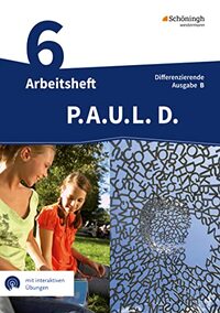 P.A.U.L. D. (Paul) 6. Arbeitsheft mit interaktiven Übungen. Differenzierende Ausgabe für Realschulen und Gemeinschaftsschulen. Baden-Württemberg: Persönliches Arbeits- und Lesebuch Deutsch