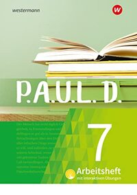 P.A.U.L. D. (Paul) 7. Arbeitsheft interaktiven Übungen. Für Gymnasien und Gesamtschulen - Neubearbeitung: Persönliches Arbeits- und Lesebuch Deutsch
