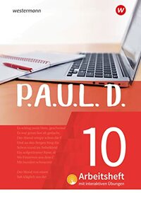 P.A.U.L. D. (Paul) 10. Arbeitsheft interaktiven Übungen. Für Gymnasien und Gesamtschulen - Neubearbeitung: Persönliches Arbeits- und Lesebuch Deutsch