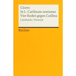 In L. Catilinam orationes / Vier Reden gegen Catilina: Lateinisch/Deutsch