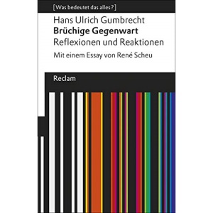 Brüchige Gegenwart: Reflexionen und Reaktionen. Mit einem Essay von René Scheu. [Was bedeutet das alles?]