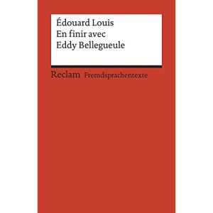 En finir avec Eddy Bellegueule: Roman. Französischer Text mit deutschen Worterklärungen. B2 (GER)