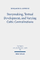Storymaking, Textual Development, and Varying Cultic Centralizations