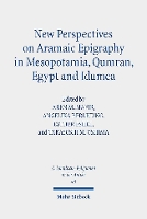 New Perspectives on Aramaic Epigraphy in Mesopotamia, Qumran, Egypt and Idumea