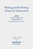 Writing and Re-Writing History by Destruction