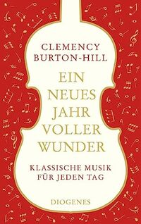Ein neues Jahr voller Wunder: Klassische Musik für jeden Tag