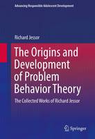The Origins and Development of Problem Behavior Theory