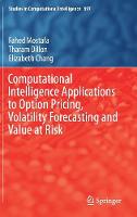 Computational Intelligence Applications to Option Pricing, Volatility Forecasting and Value at Risk