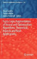Fuzzy Logic Augmentation of Neural and Optimization Algorithms: Theoretical Aspects and Real Applications