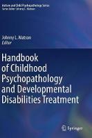 Handbook of Childhood Psychopathology and Developmental Disabilities Treatment