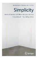 Simplicity: Ideals of Practice in Mathematics and the Arts