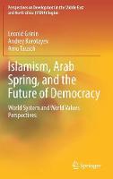 Islamism, Arab Spring, and the Future of Democracy