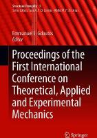 Proceedings of the First International Conference on Theoretical, Applied and Experimental Mechanics