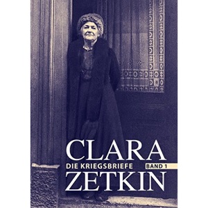 Clara Zetkin - Die Kriegsbriefe. Band 1