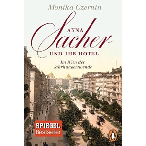 Anna Sacher und ihr Hotel: Im Wien der Jahrhundertwende