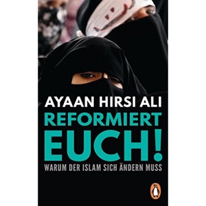 Reformiert euch!: Warum der Islam sich ändern muss