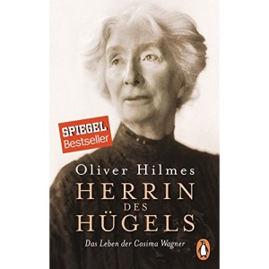 Herrin des Hügels: Das Leben der Cosima Wagner
