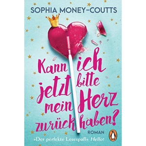 Kann ich jetzt bitte mein Herz zurückhaben?: Roman