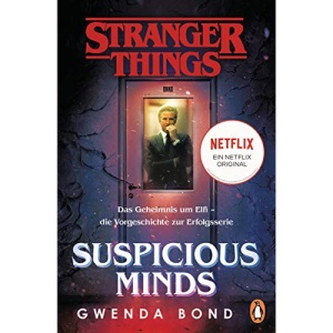 Stranger Things: Suspicious Minds - DIE OFFIZIELLE DEUTSCHE AUSGABE - ein NETFLIX-Original: Das Geheimnis um Elfi - die Vorgeschichte zur Erfolgsserie