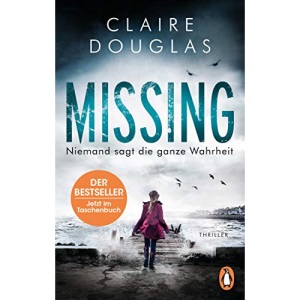 Missing - Niemand sagt die ganze Wahrheit: Thriller – Der Bestseller aus England