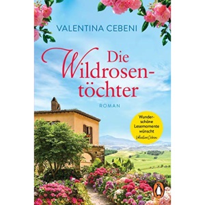 Die Wildrosentöchter: Roman