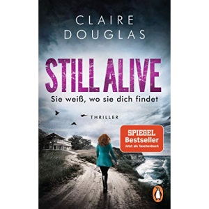 STILL ALIVE - Sie weiß, wo sie dich findet: Thriller – Der Bestseller aus England