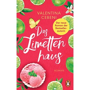 Das Limettenhaus: Roman. Eine italienische Familiensaga von der beliebten Bestseller-Autorin