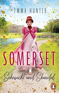 SOMERSET. Sehnsucht und Skandal (1): Roman. Der Auftakt der berauschenden neuen Reihe voll prickelnder Leidenschaft und großer Gefühle