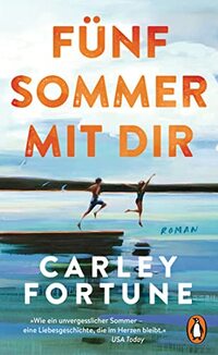 Fünf Sommer mit dir: Roman - Every Summer After. Die mitreißendste Liebesgeschichte des Sommers – die TikTok-Sensation endlich auf Deutsch
