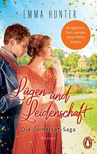 Lügen und Leidenschaft. Die Somerset-Saga (3): Roman - Bridgerton-Fans werden diese Reihe lieben