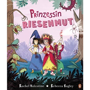 Prinzessin Riesenmut: Bilderbuch für starke Mädchen ab 4 Jahren - Cover mit Folienprägung