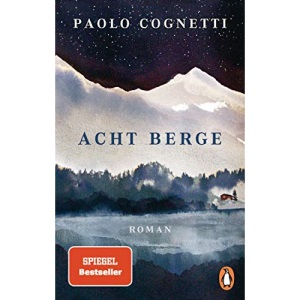 Acht Berge: Roman - Internationaler Bestseller